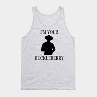 I'm Your Huckleberry Tank Top